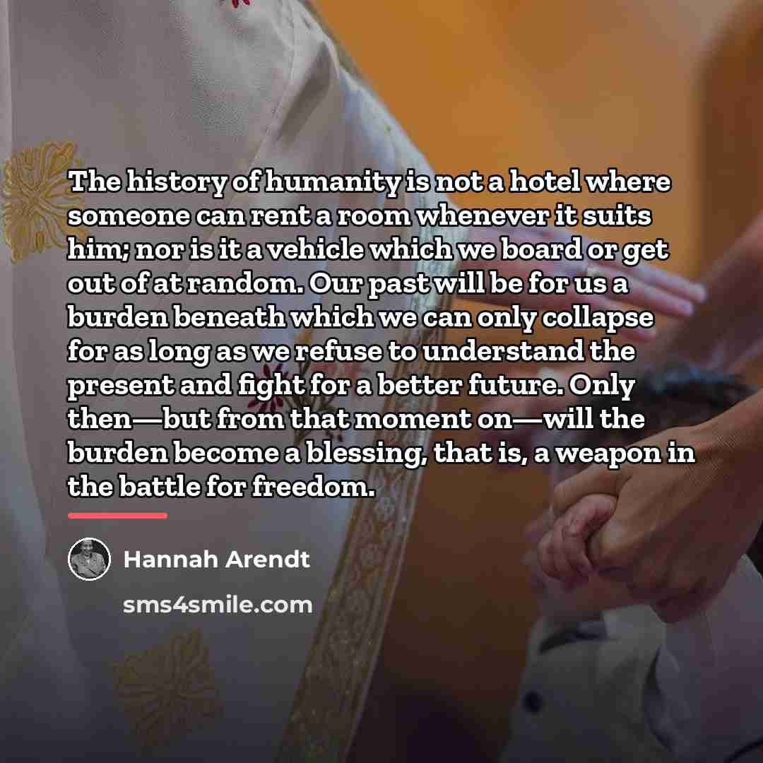 “The history of humanity is not a hotel where someone…” quote by Hannah Arendt