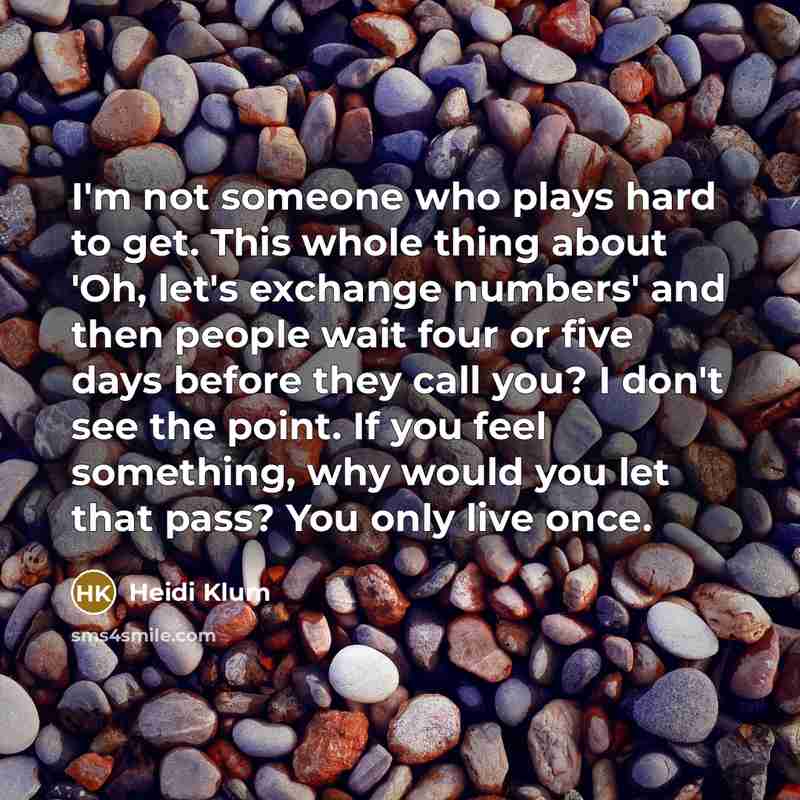 “I'm not someone who plays hard to get. This whole…” quote by Heidi Klum