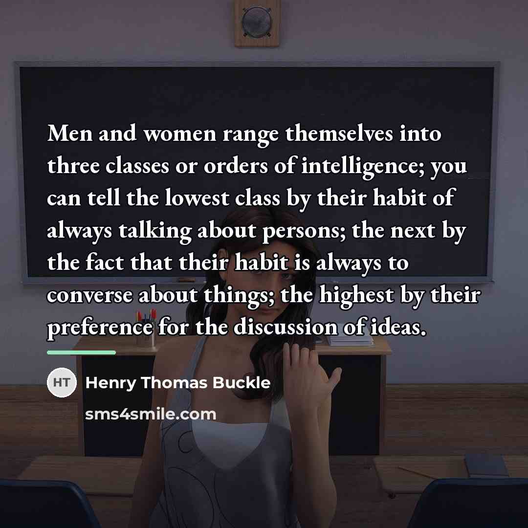 “Men and women range themselves into three classes or orders…” quote by Henry Thomas Buckle