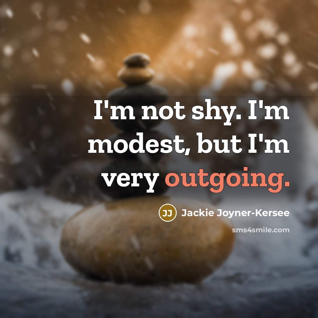 “I'm not shy. I'm modest, but I'm very outgoing.…” quote by Jackie Joyner-Kersee