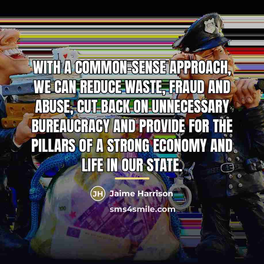 “With a common-sense approach, we can reduce waste, fraud and…” quote by Jaime Harrison