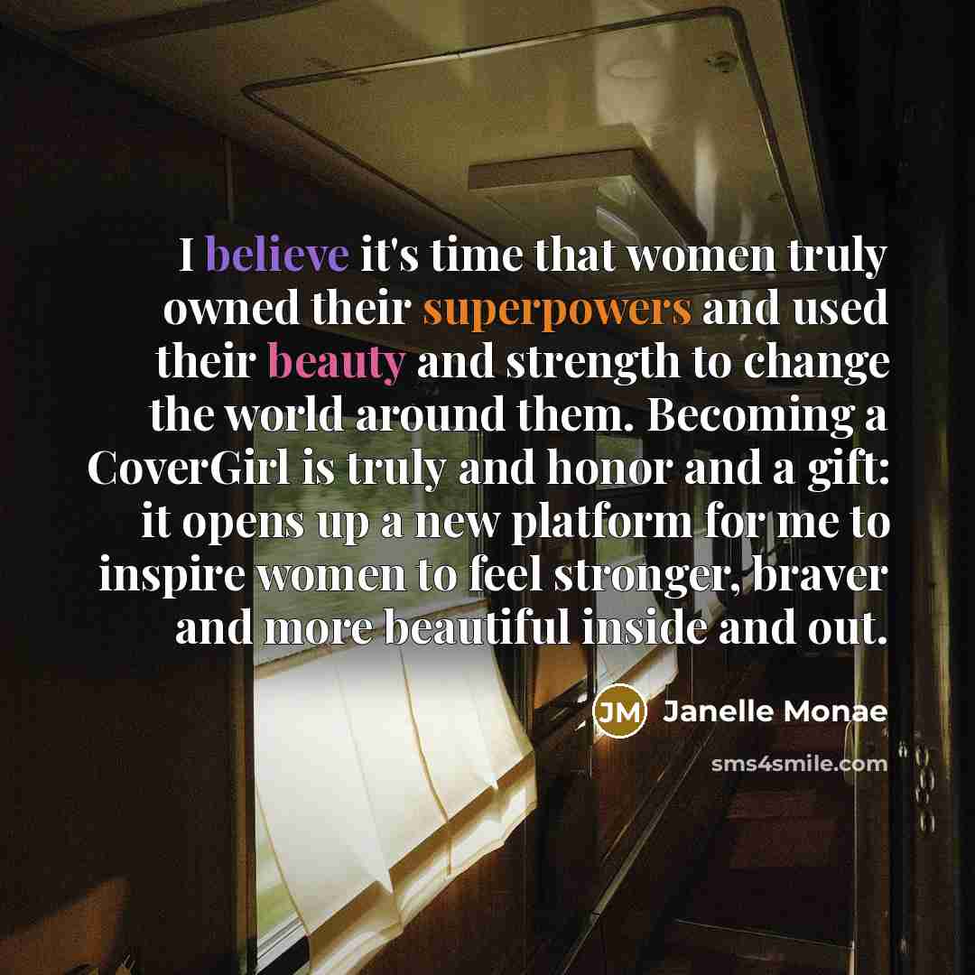 “I believe it's time that women truly owned their superpowers…” quote by Janelle Monae