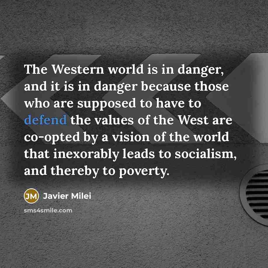 “The Western world is in danger, and it is in…” quote by Javier Milei