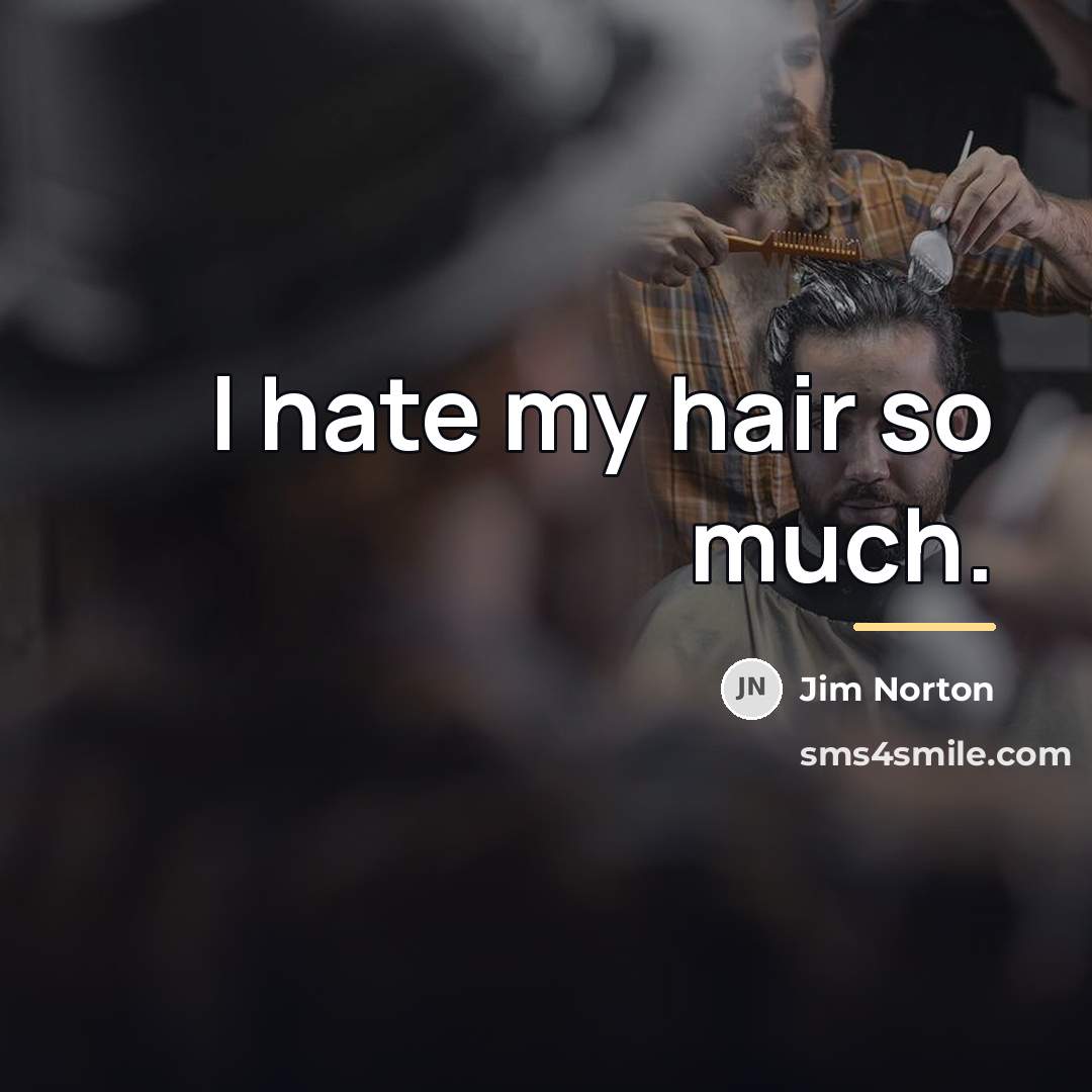 “I hate my hair so much.…” quote by Jim Norton