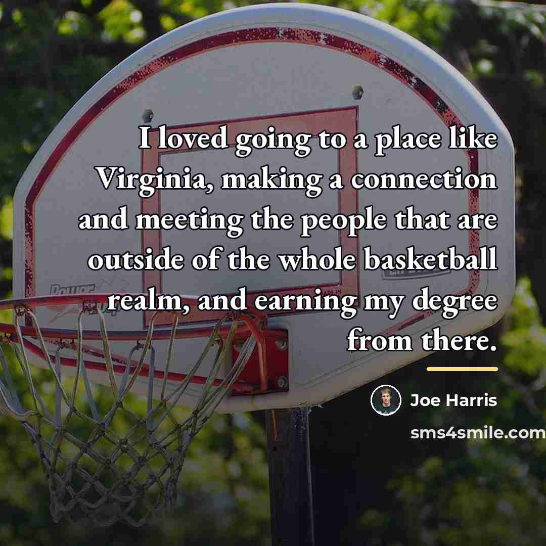 “I loved going to a place like Virginia, making a…” quote by Joe Harris