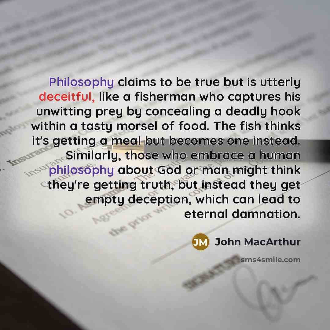 “Philosophy claims to be true but is utterly deceitful, like…” quote by John Macarthur