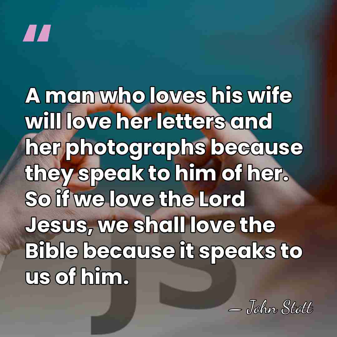 A man who loves his wife will love her letters and her&hellip; - John Stott
