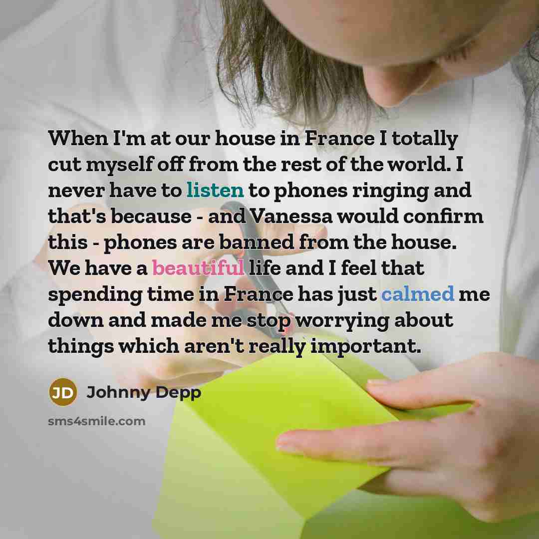 “When I'm at our house in France I totally cut…” quote by Johnny Depp