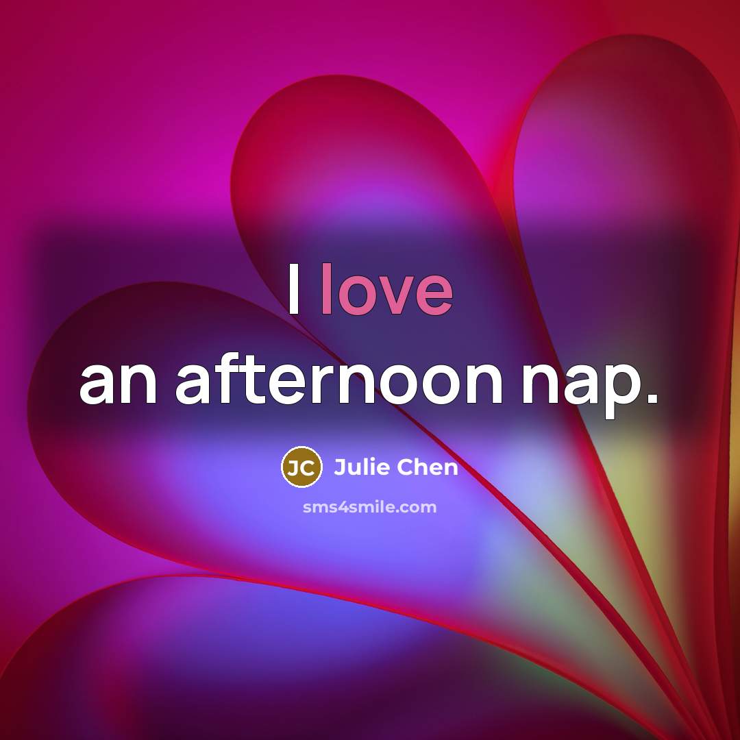 “I love an afternoon nap.…” quote by Julie Chen
