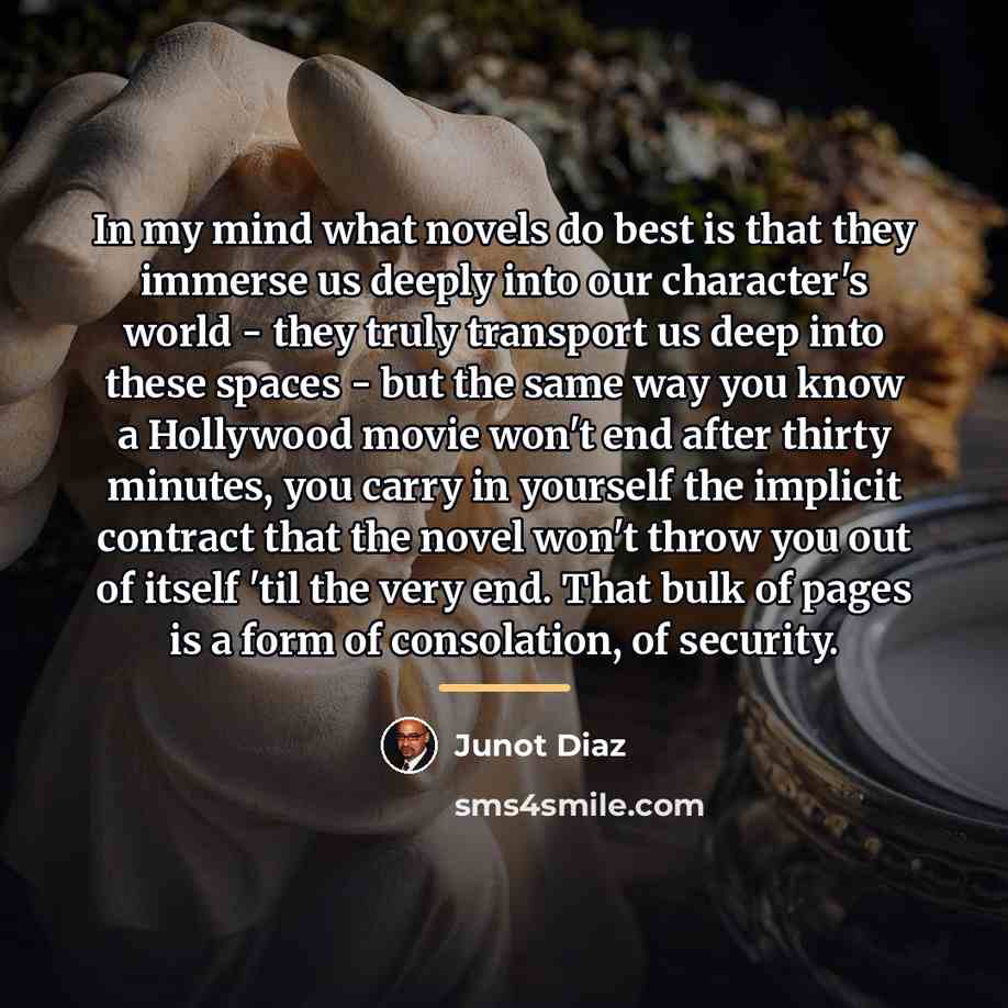 “In my mind what novels do best is that they…” quote by Junot Diaz