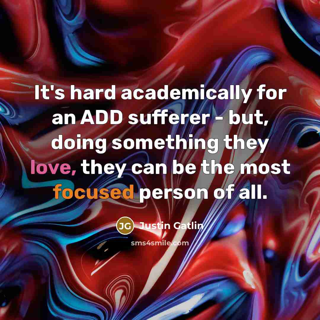 “It's hard academically for an ADD sufferer - but, doing…” quote by Justin Gatlin