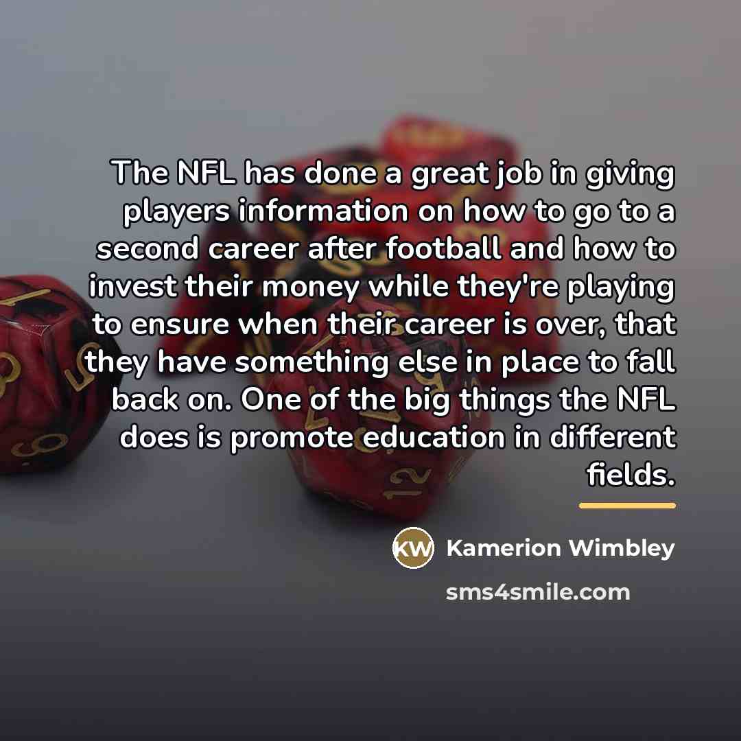 “The NFL has done a great job in giving players…” quote by Kamerion Wimbley