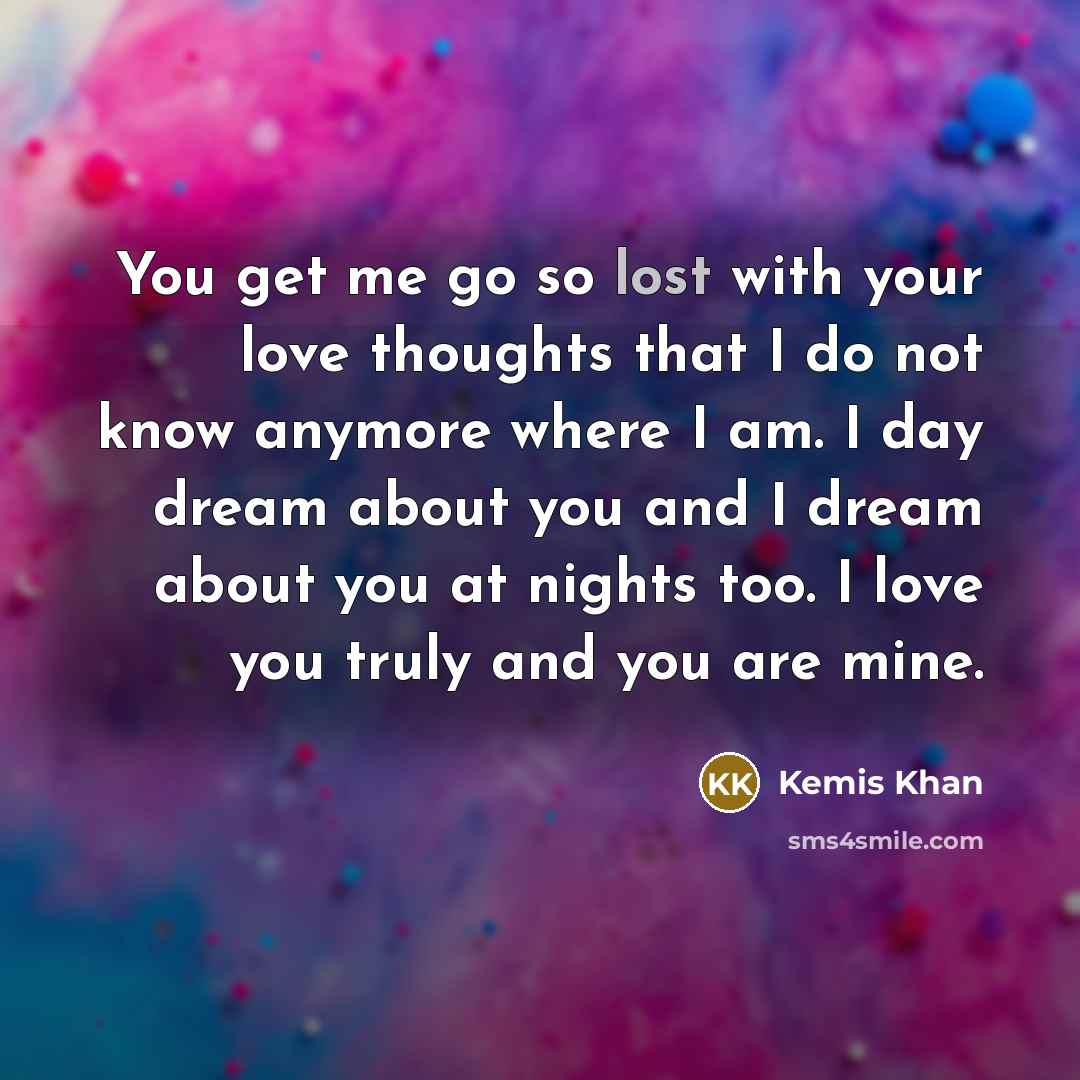 “You get me go so lost with your love thoughts…” quote by Kemis Khan