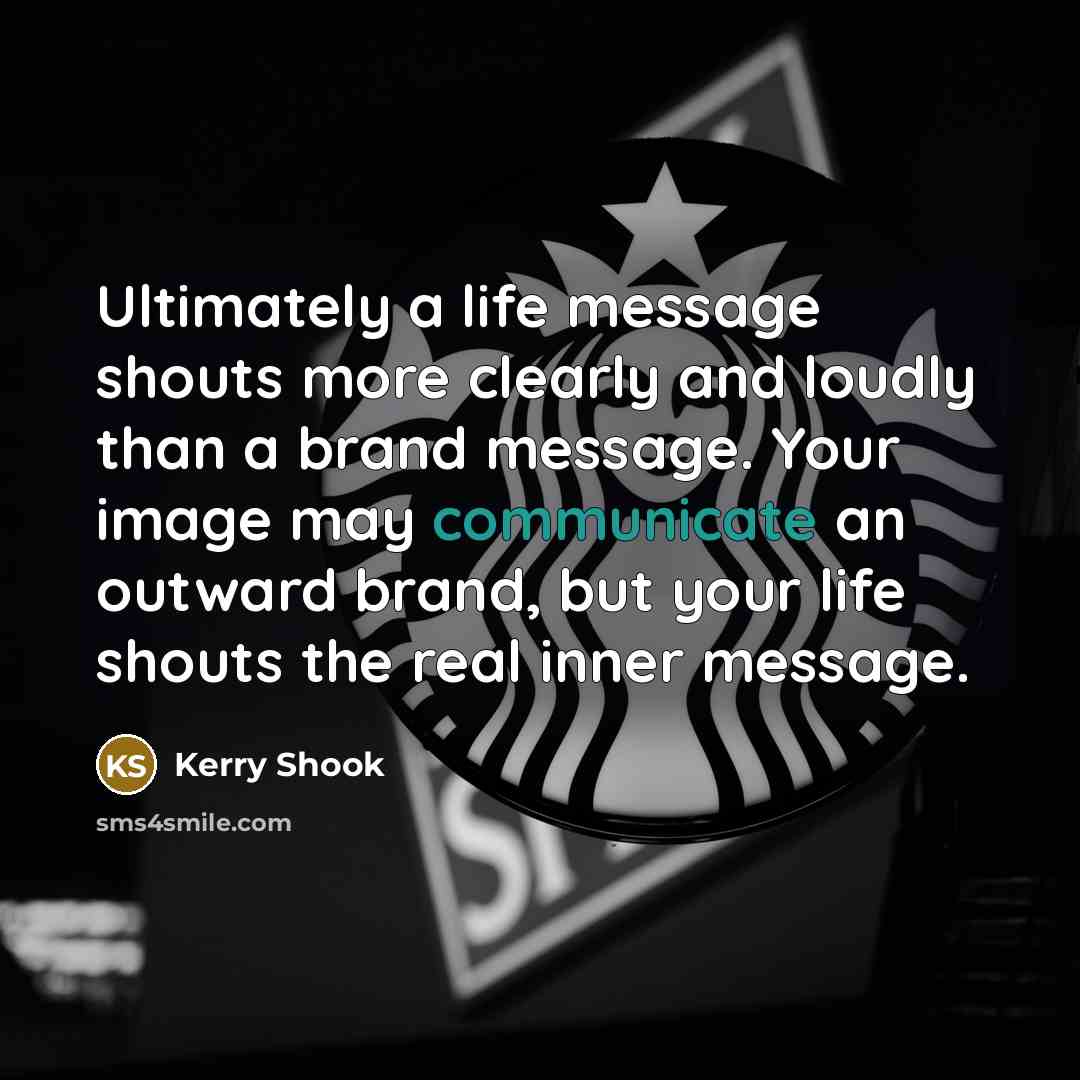 “Ultimately a life message shouts more clearly and loudly than…” quote by Kerry Shook
