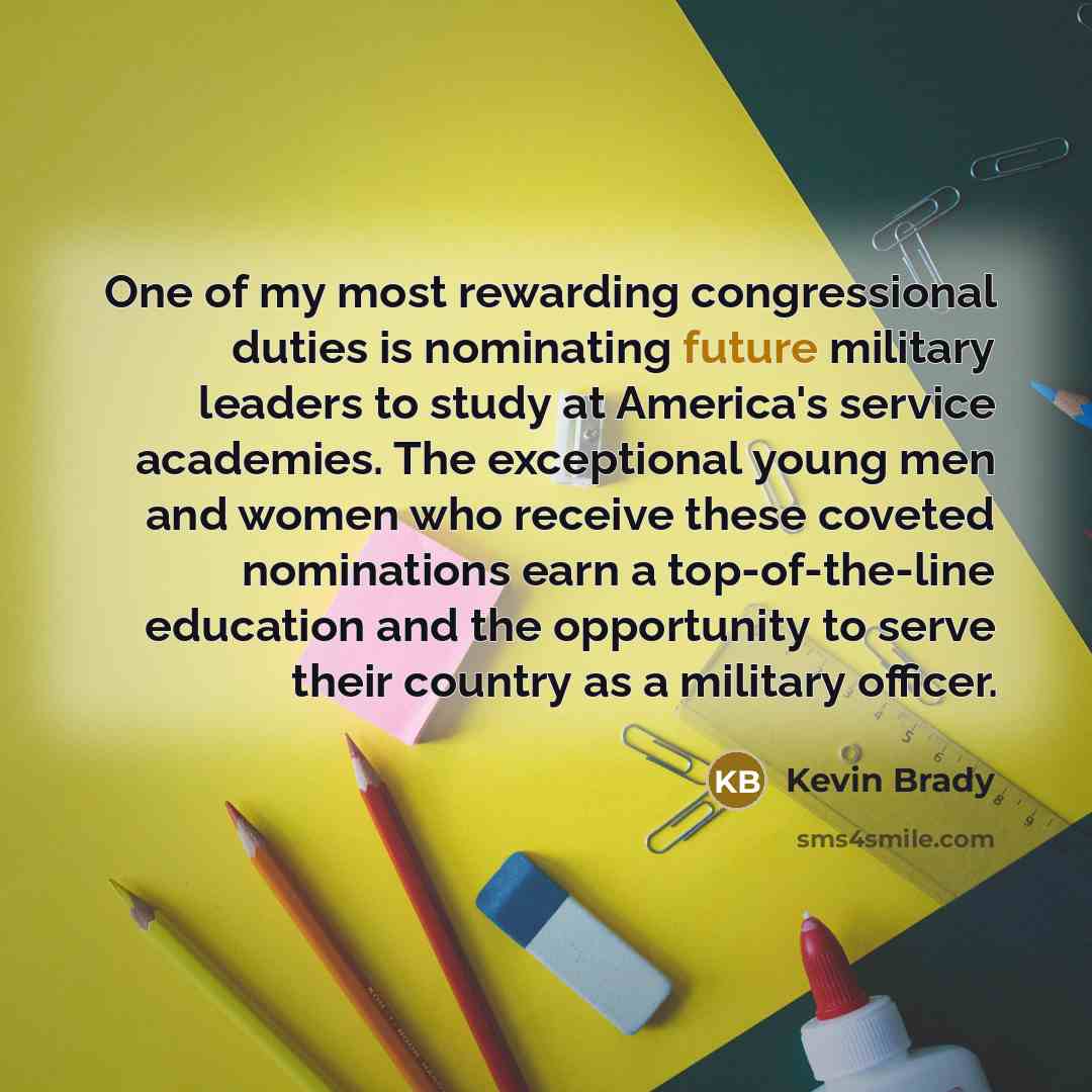 “One of my most rewarding congressional duties is nominating future…” quote by Kevin Brady