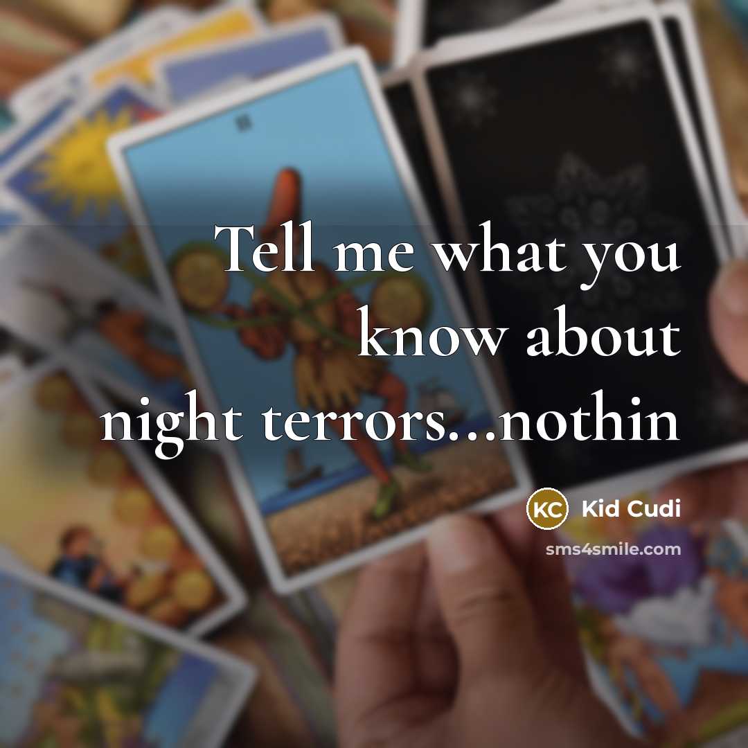 “Tell me what you know about night terrors...nothin…” quote by Kid Cudi