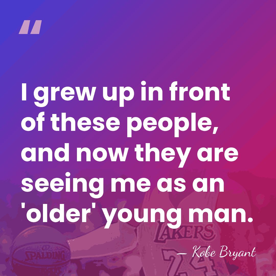 I grew up in front of these people, and now they are&hellip; - Kobe Bryant