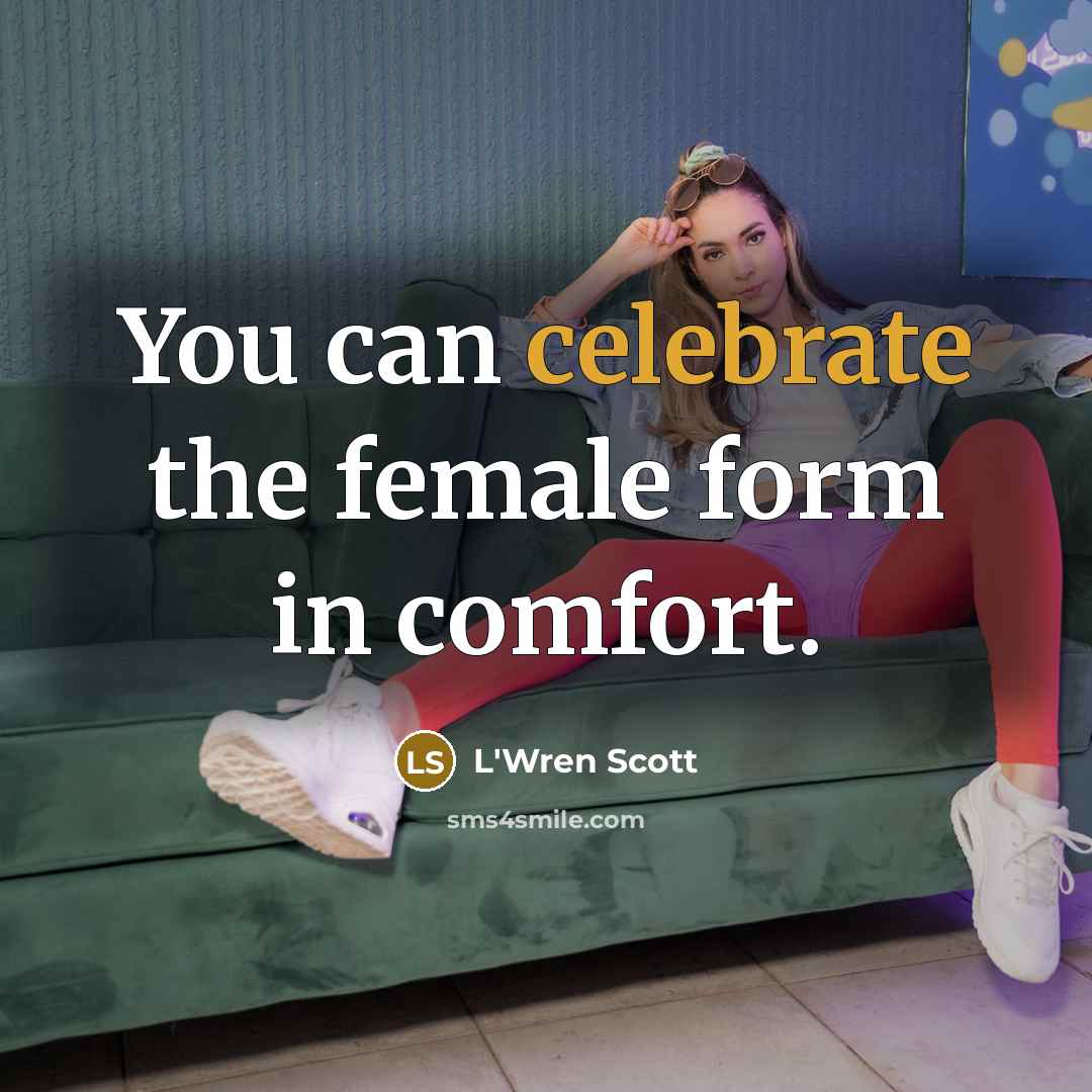 “You can celebrate the female form in comfort.…” quote by L'Wren Scott