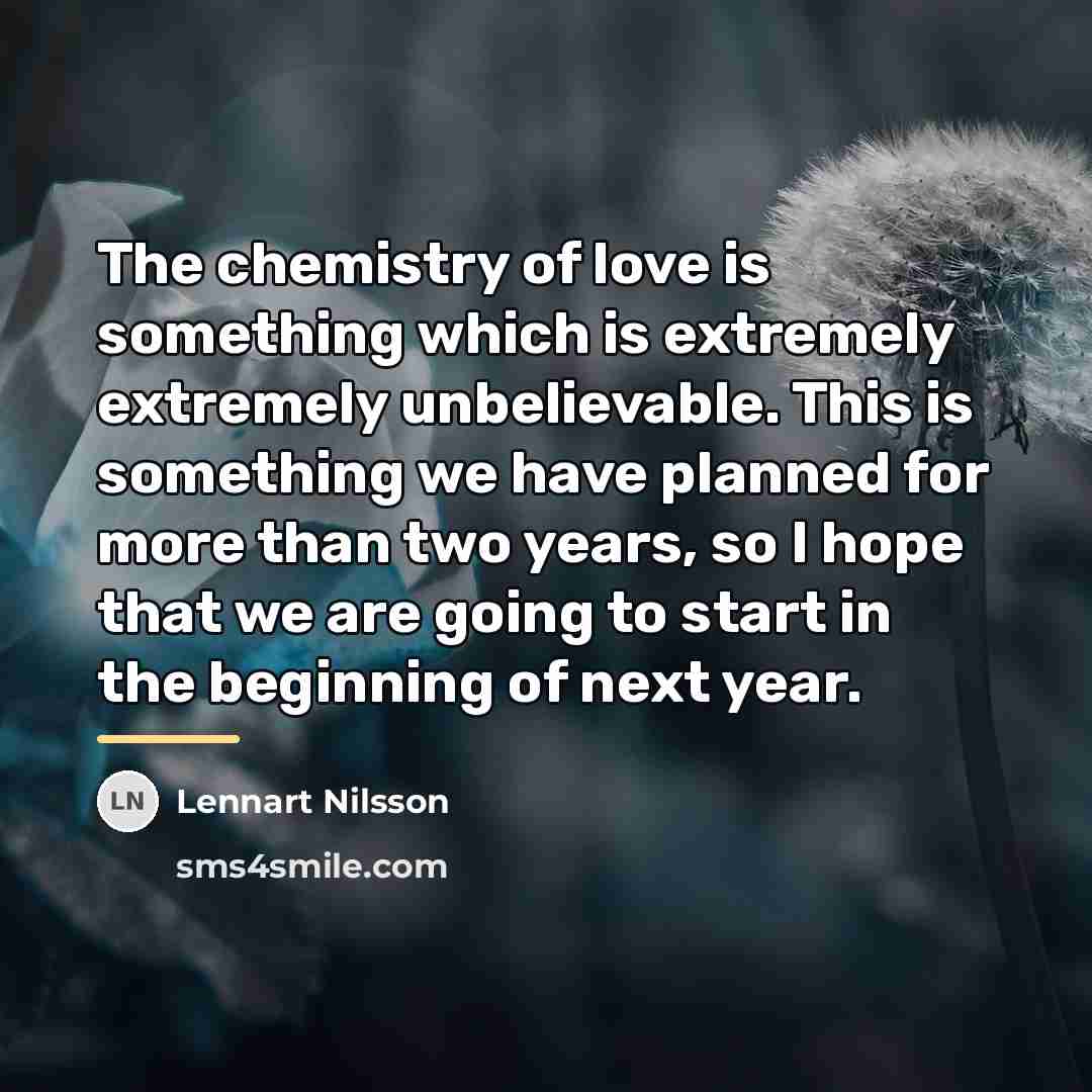 “The chemistry of love is something which is extremely extremely…” quote by Lennart Nilsson
