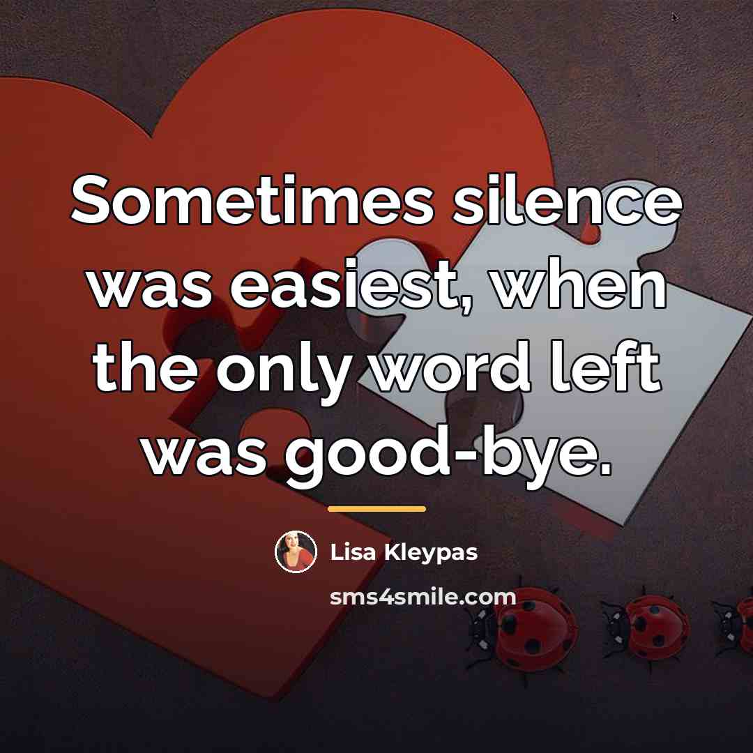“Sometimes silence was easiest, when the only word left was…” quote by Lisa Kleypas