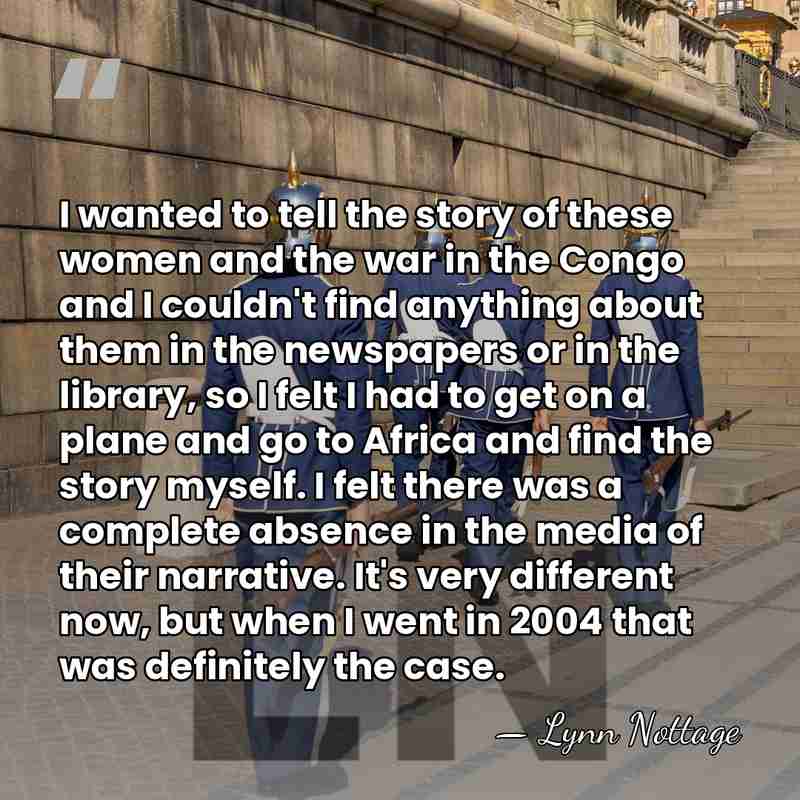 I wanted to tell the story of these women and the war&hellip; - Lynn Nottage