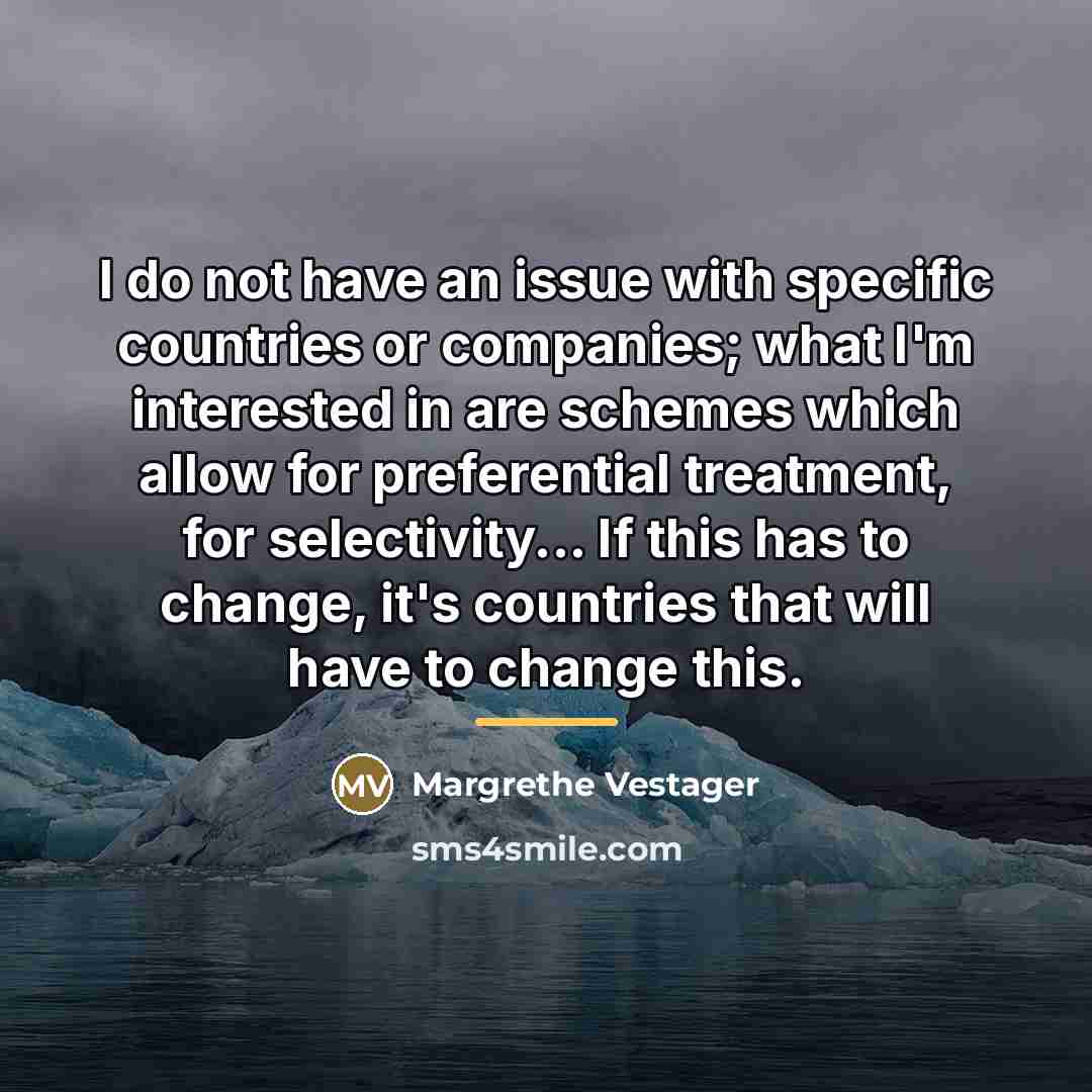 “I do not have an issue with specific countries or…” quote by Margrethe Vestager