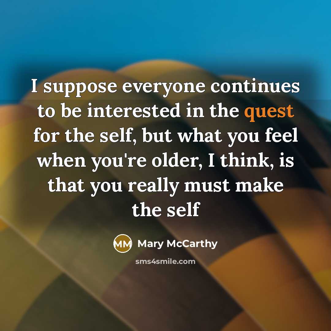 “I suppose everyone continues to be interested in the quest…” quote by Mary McCarthy