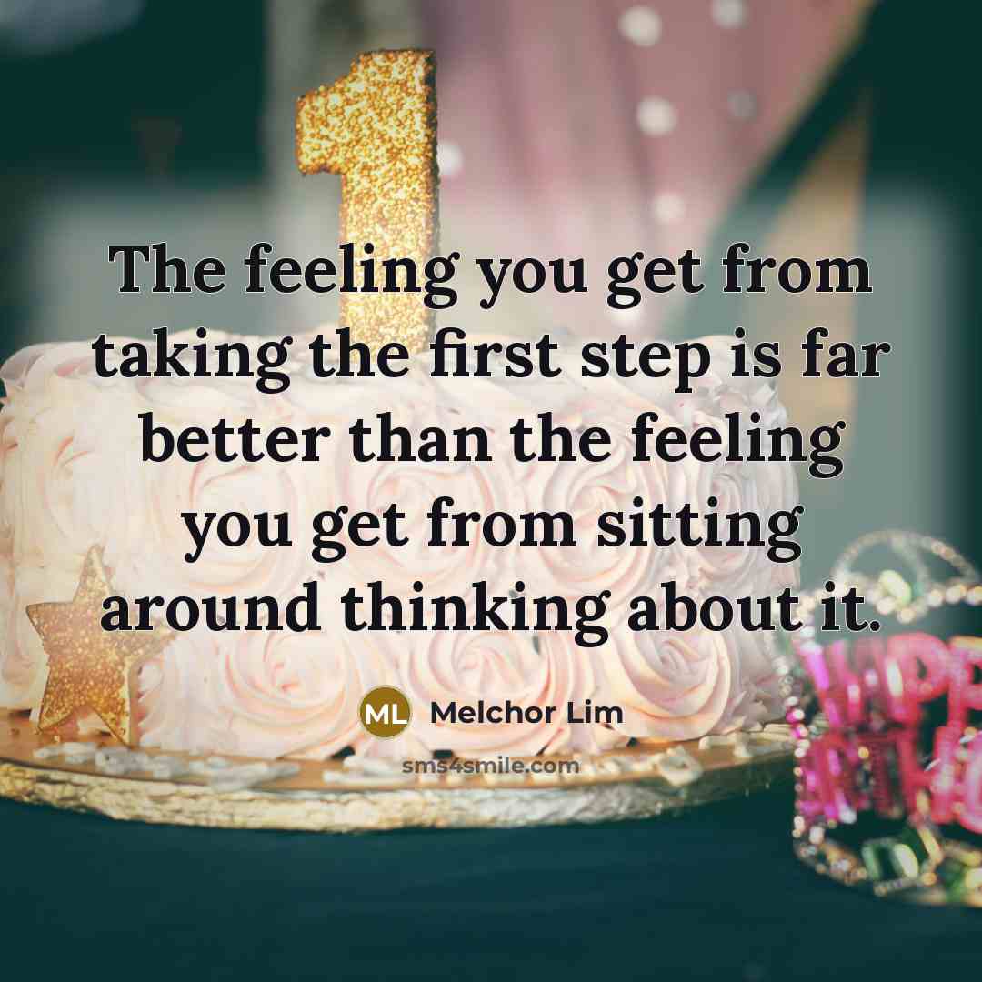 “The feeling you get from taking the first step is…” quote by Melchor Lim