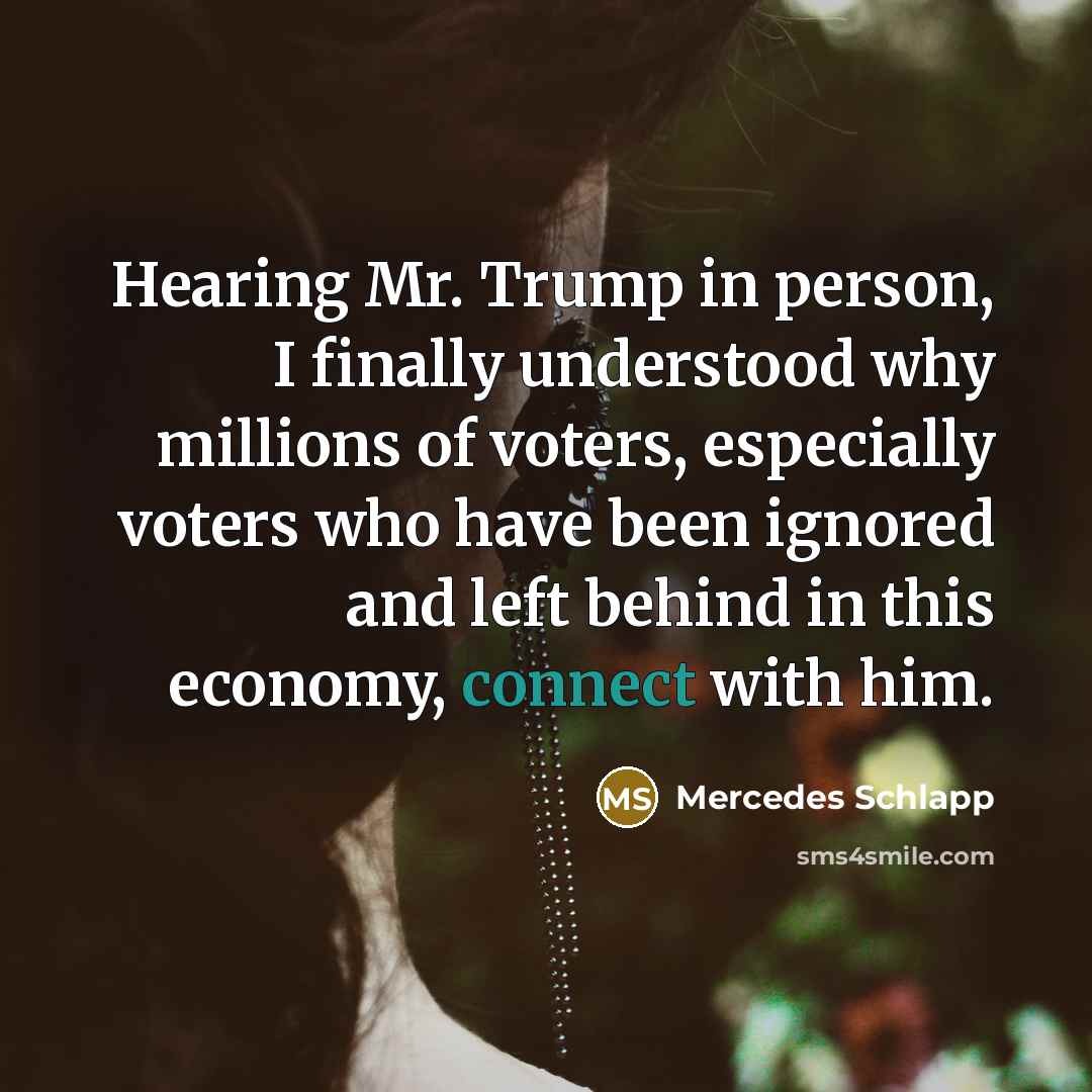 “Hearing Mr. Trump in person, I finally understood why millions…” quote by Mercedes Schlapp