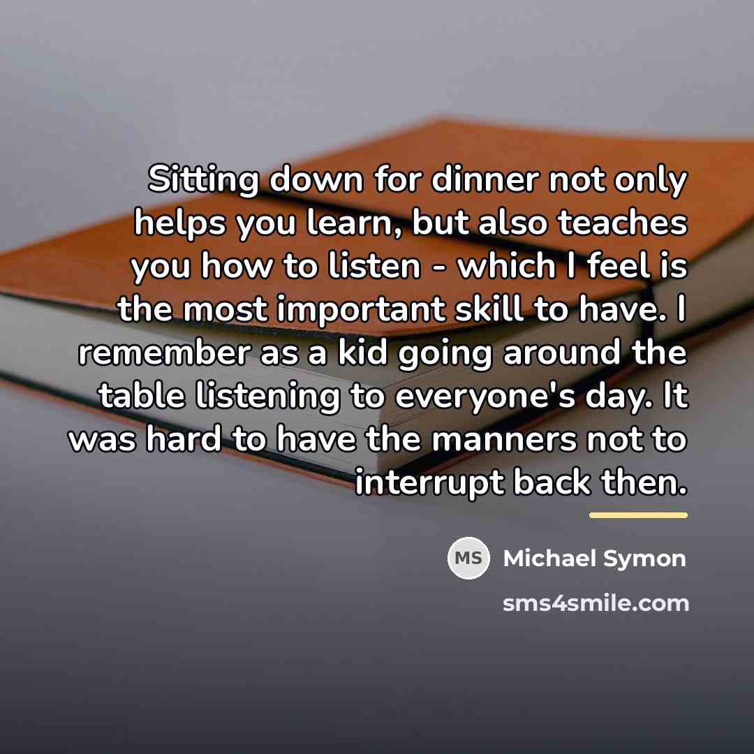“Sitting down for dinner not only helps you learn, but…” quote by Michael Symon