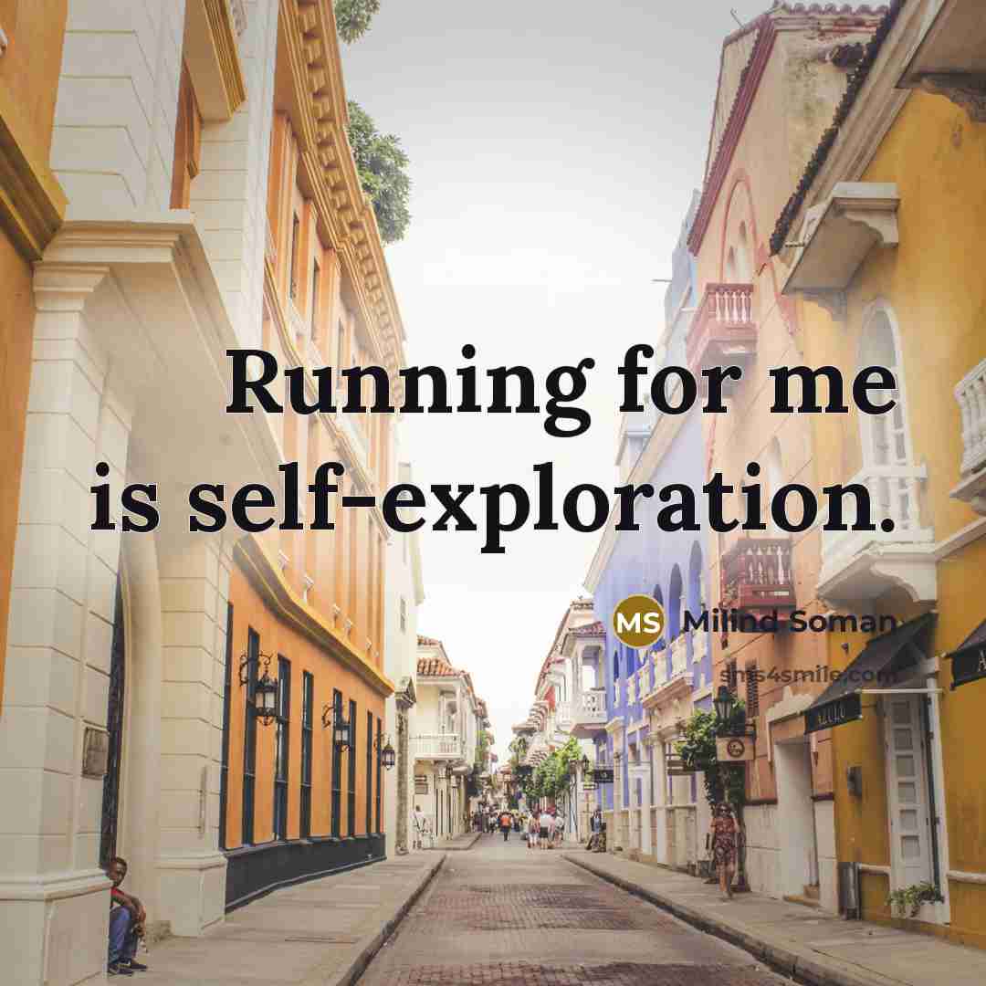 “Running for me is self-exploration.…” quote by Milind Soman