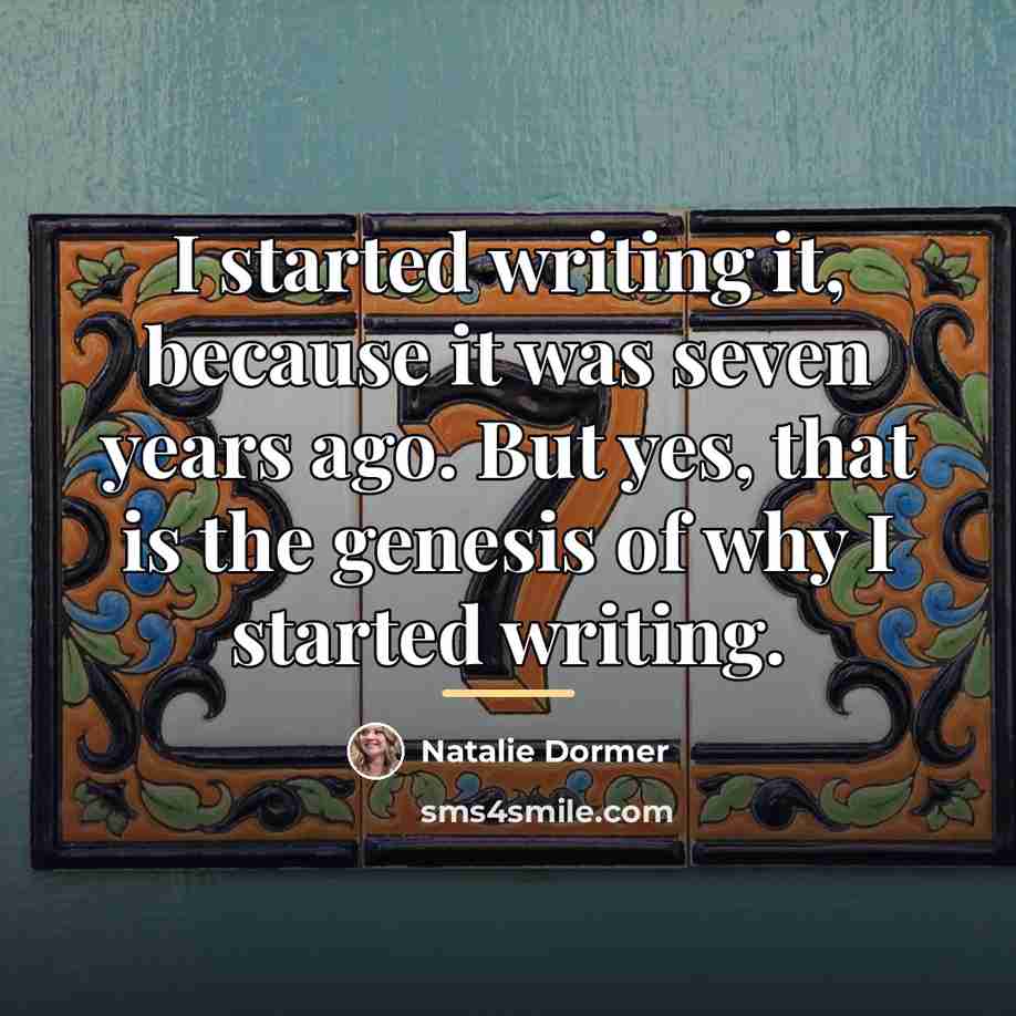“I started writing it, because it was seven years ago.…” quote by Natalie Dormer