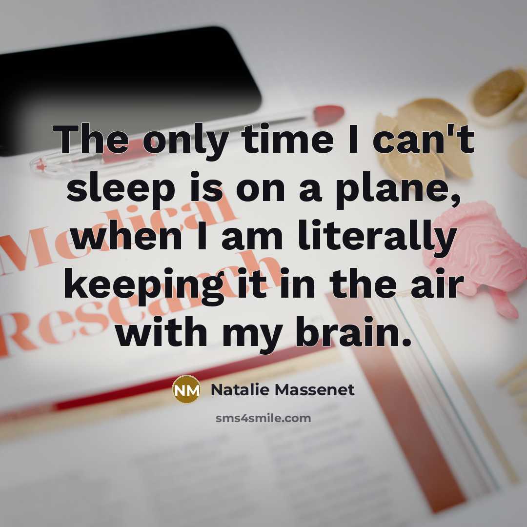 “The only time I can't sleep is on a plane,…” quote by Natalie Massenet