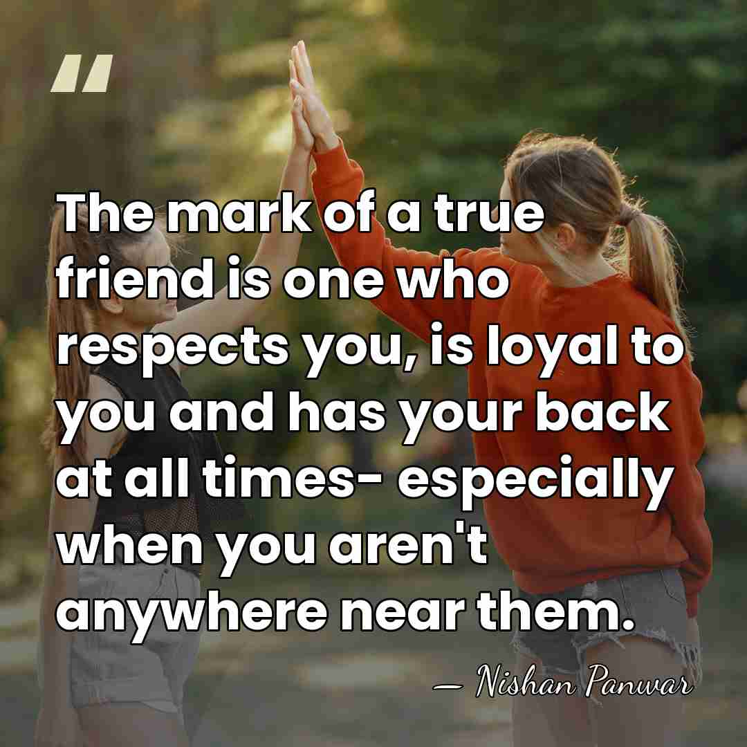 The mark of a true friend is one who respects you, is&hellip; - Nishan Panwar