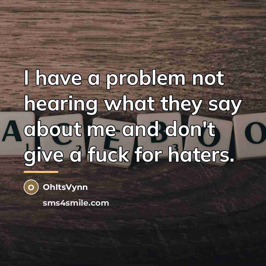 “I have a problem not hearing what they say about…” quote by OhItsVynn