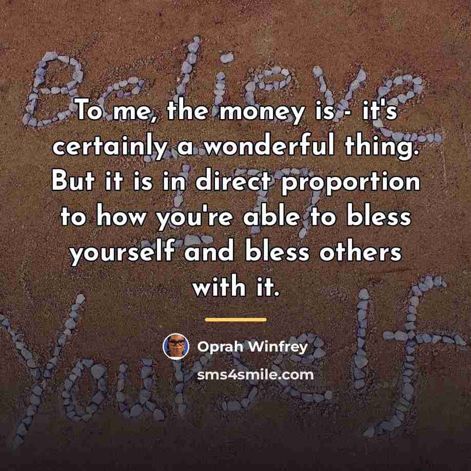 “To me, the money is - it's certainly a wonderful…” quote by Oprah Winfrey