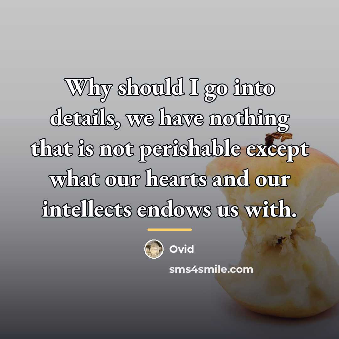 “Why should I go into details, we have nothing that…” quote by Ovid