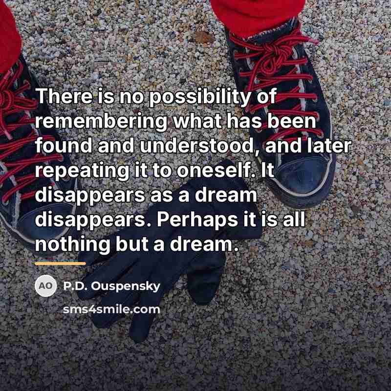 “There is no possibility of remembering what has been found…” quote by P.D. Ouspensky