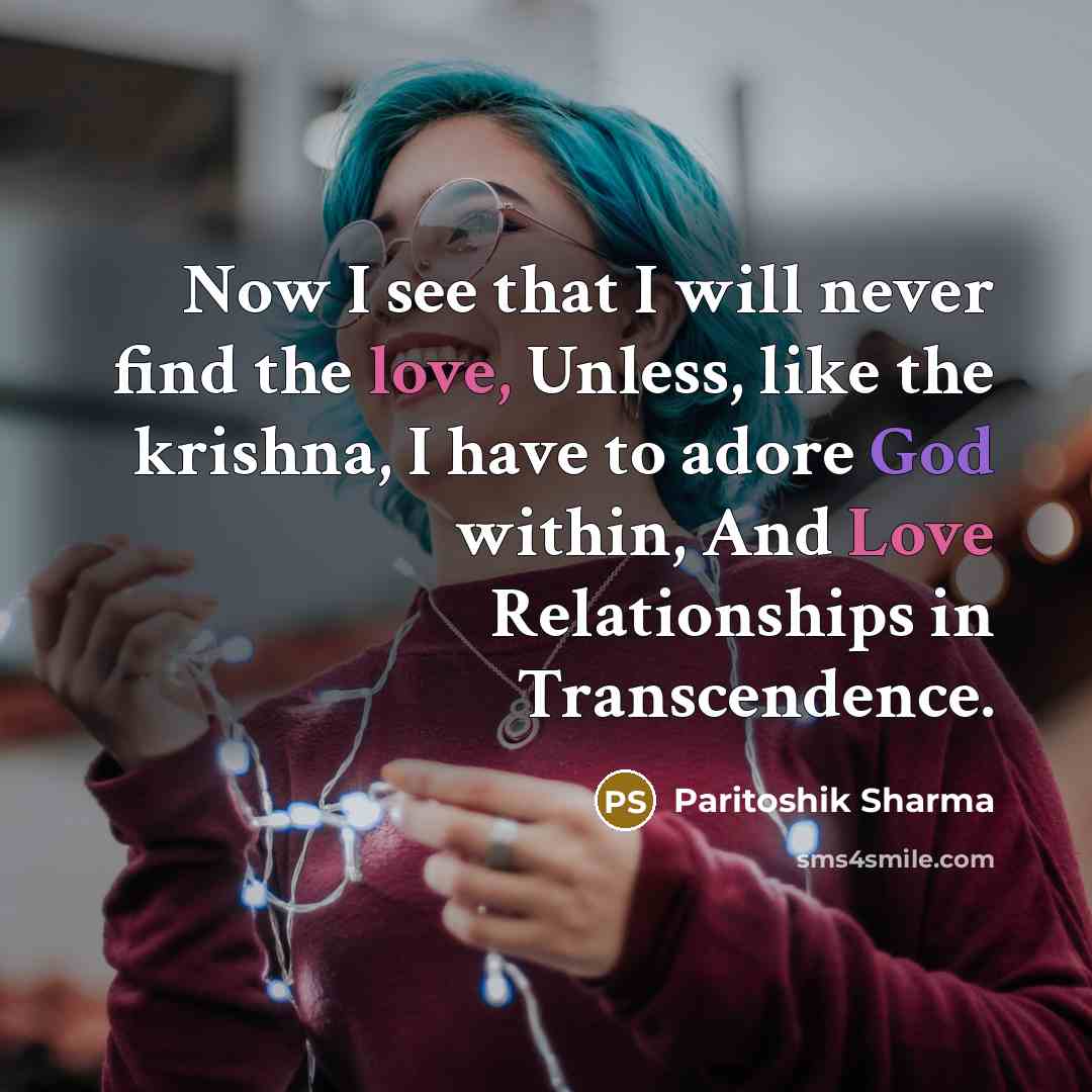 “Now I see that I will never find the love,…” quote by Paritoshik Sharma