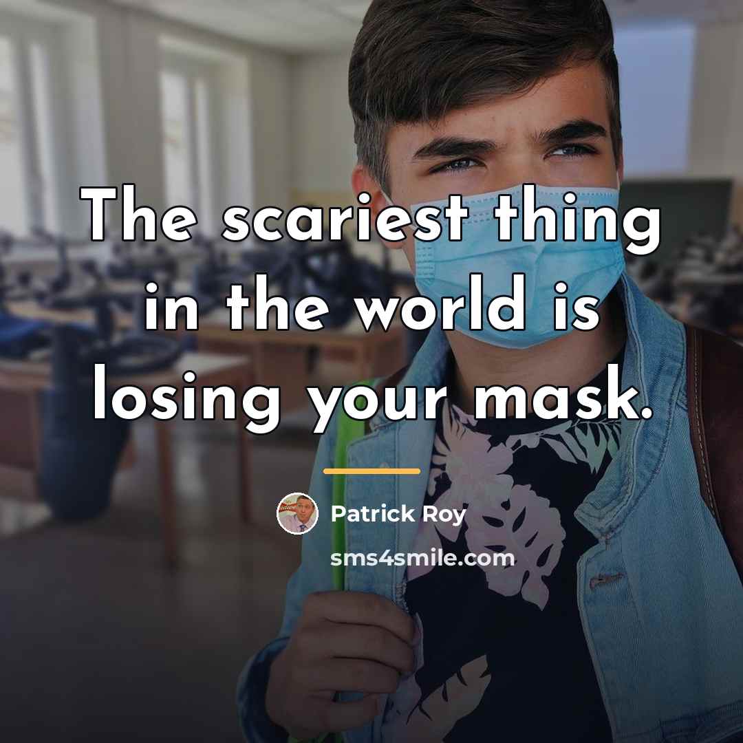 “The scariest thing in the world is losing your mask.…” quote by Patrick Roy
