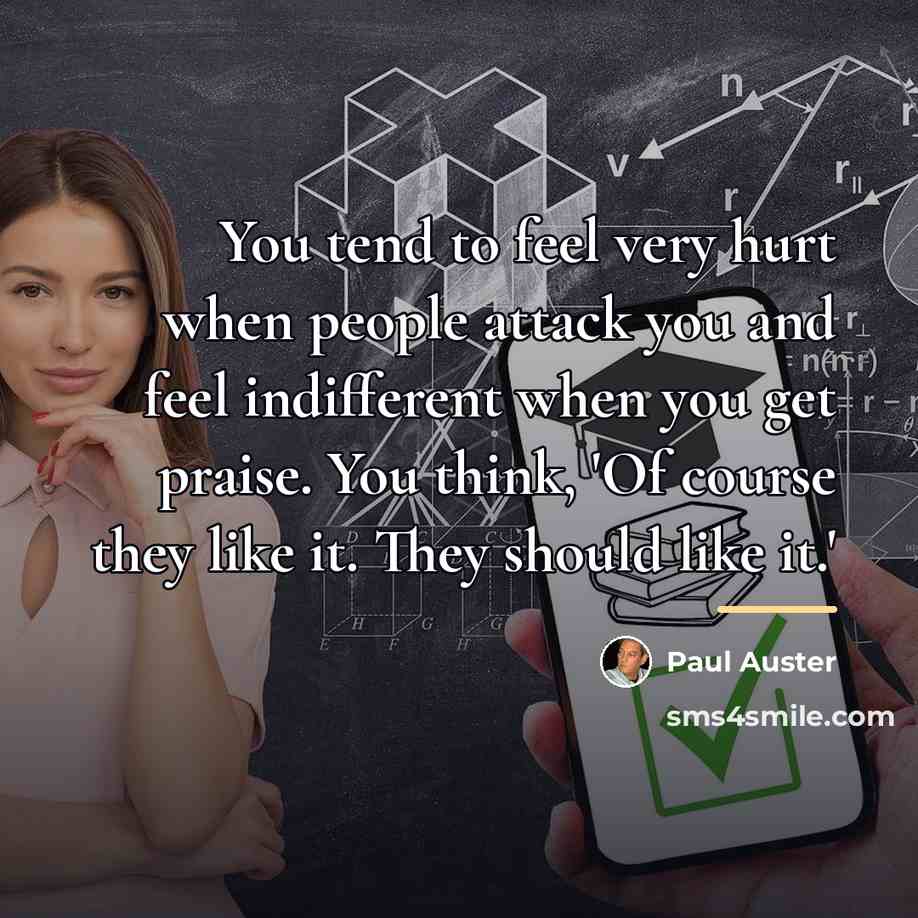 “You tend to feel very hurt when people attack you…” quote by Paul Auster