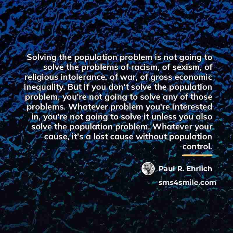 “Solving the population problem is not going to solve the…” quote by Paul R. Ehrlich