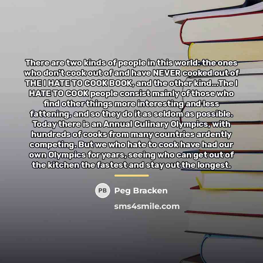 “There are two kinds of people in this world: the…” quote by Peg Bracken