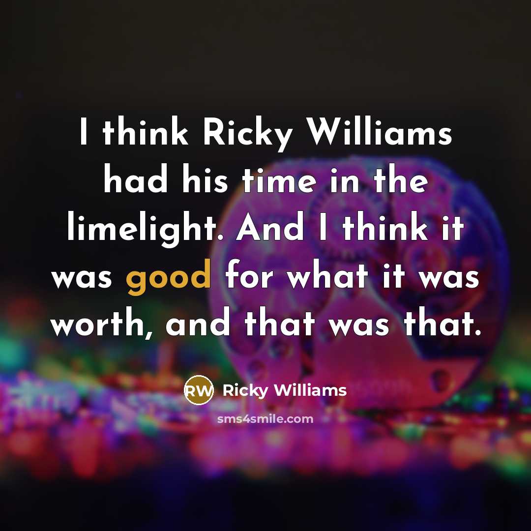 “I think Ricky Williams had his time in the limelight.…” quote by Ricky Williams
