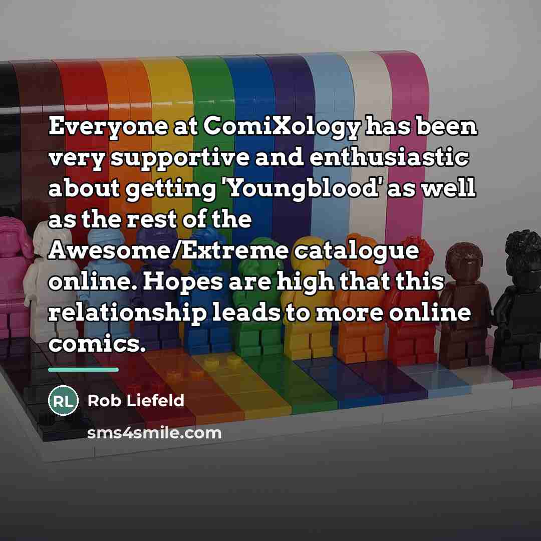 “Everyone at ComiXology has been very supportive and enthusiastic about…” quote by Rob Liefeld