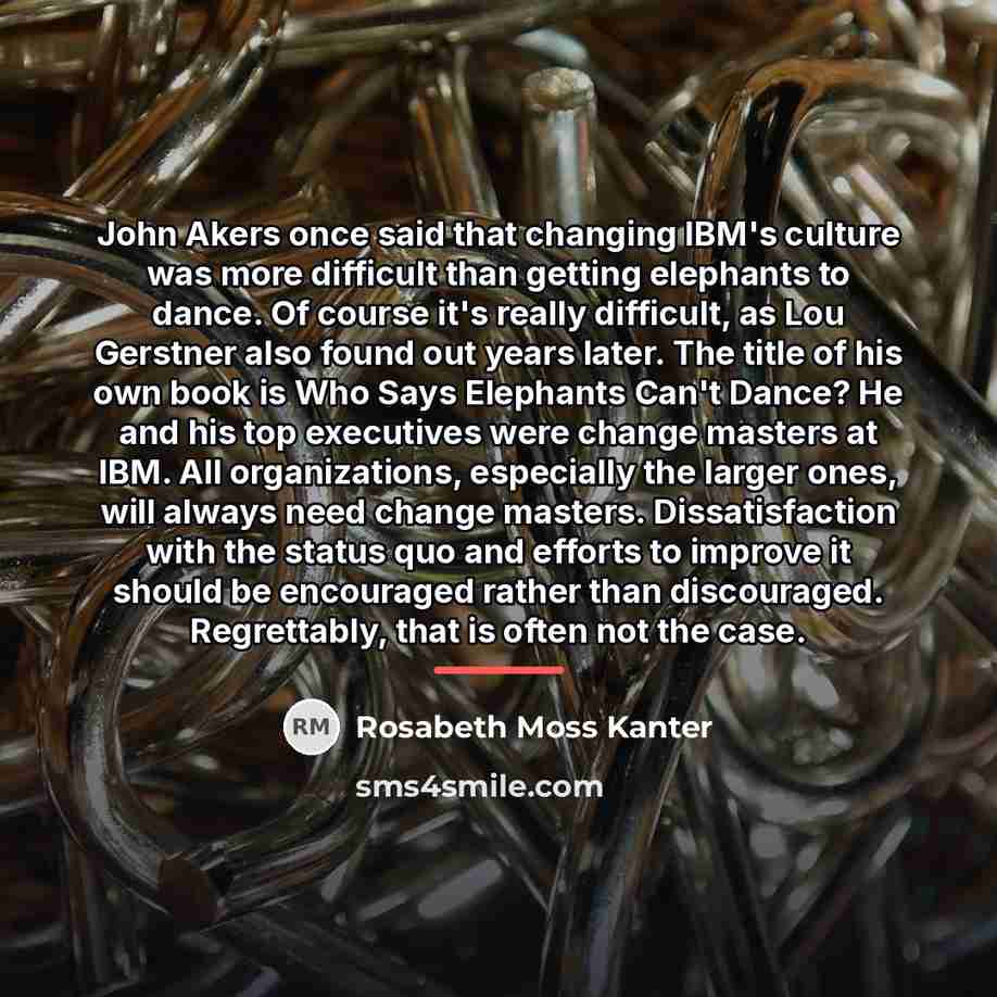 “John Akers once said that changing IBM's culture was more…” quote by Rosabeth Moss Kanter