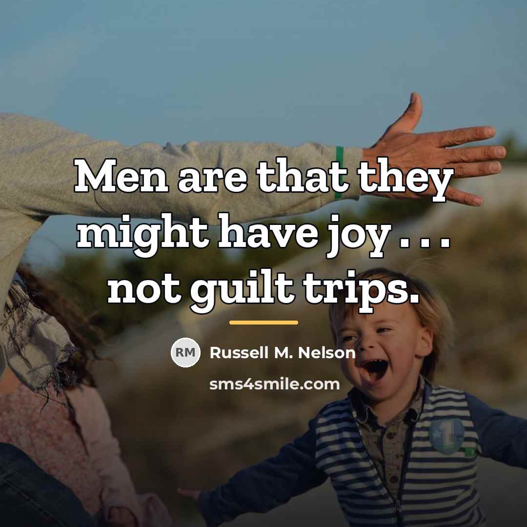 “Men are that they might have joy . . .…” quote by Russell M. Nelson
