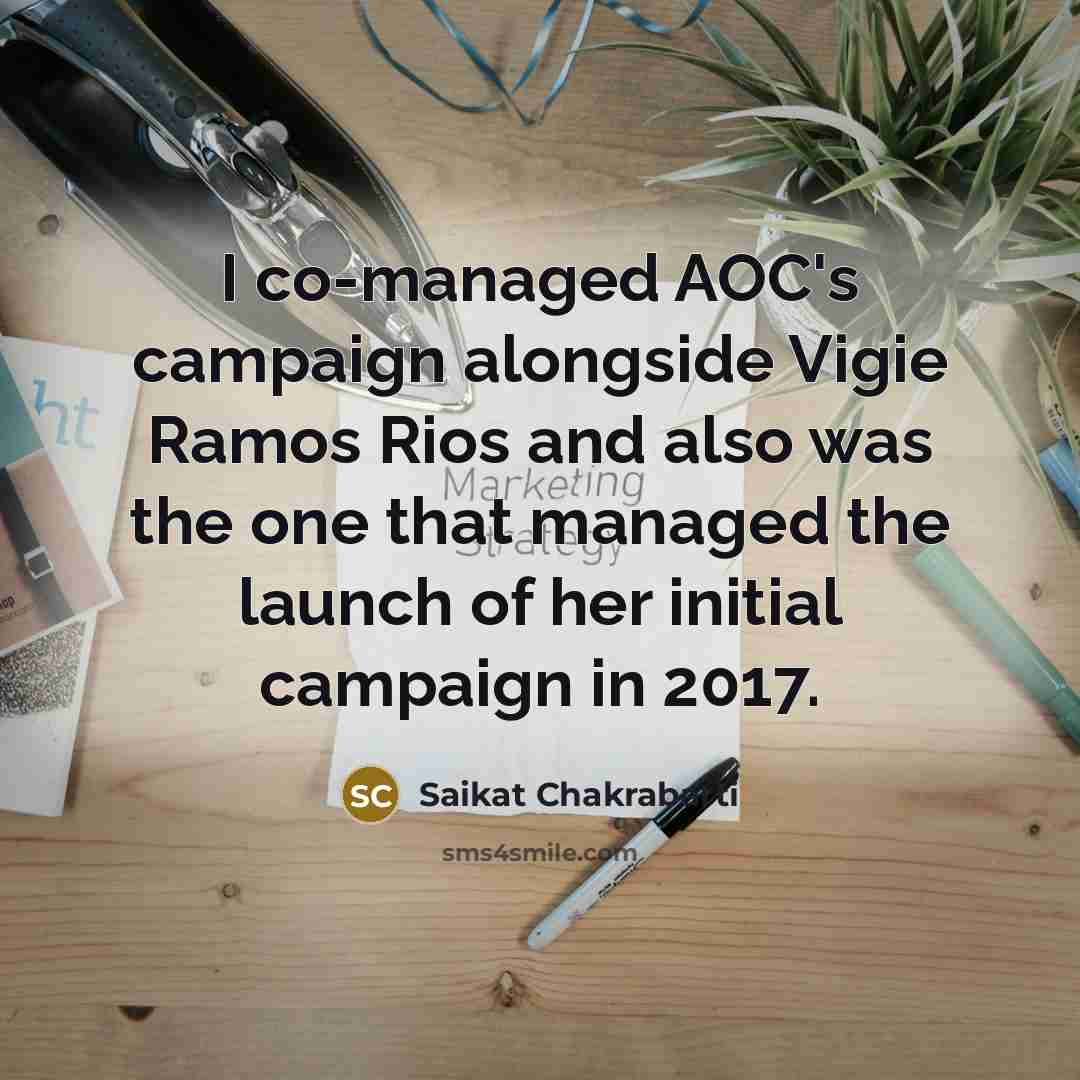 “I co-managed AOC's campaign alongside Vigie Ramos Rios and also…” quote by Saikat Chakrabarti