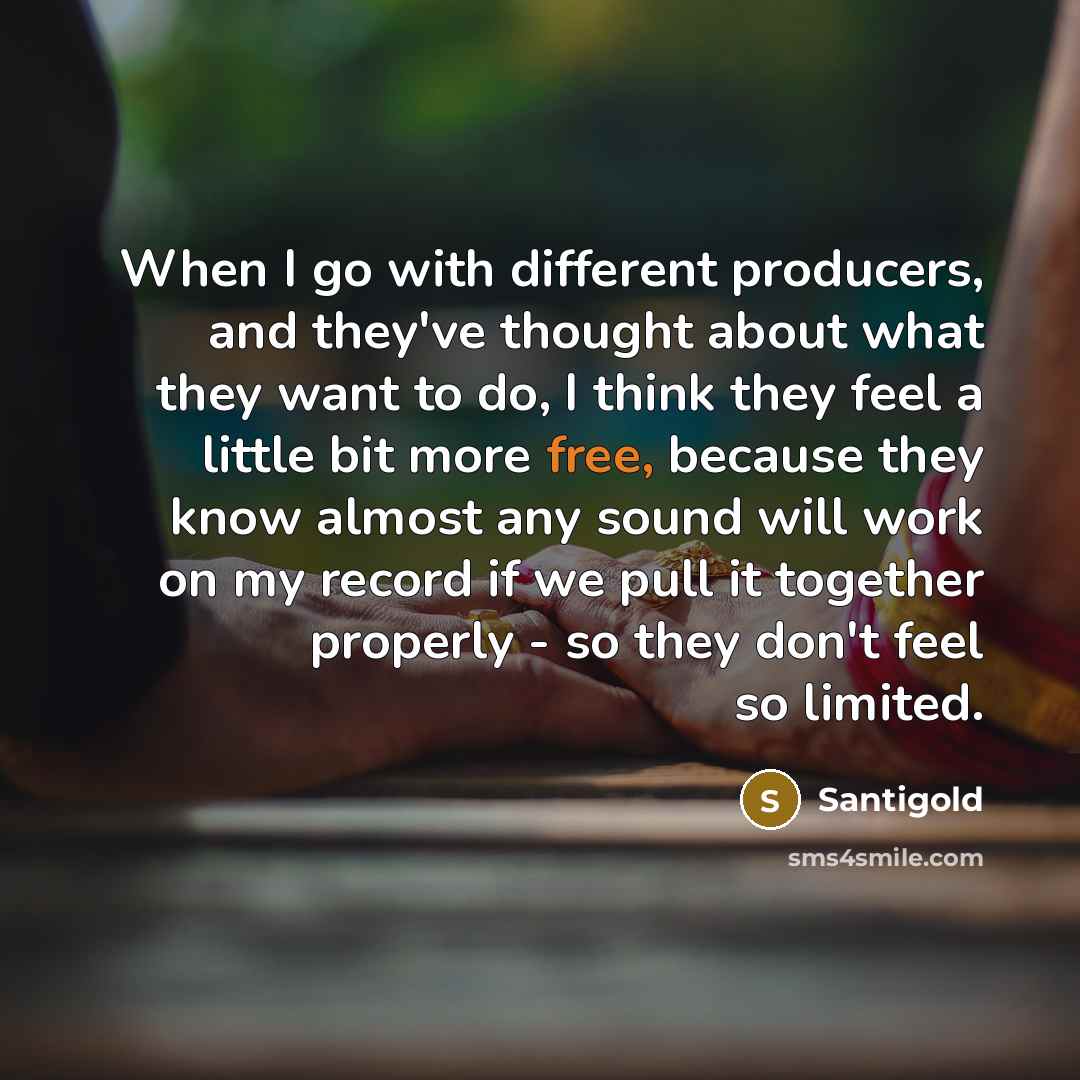 “When I go with different producers, and they've thought about…” quote by Santigold