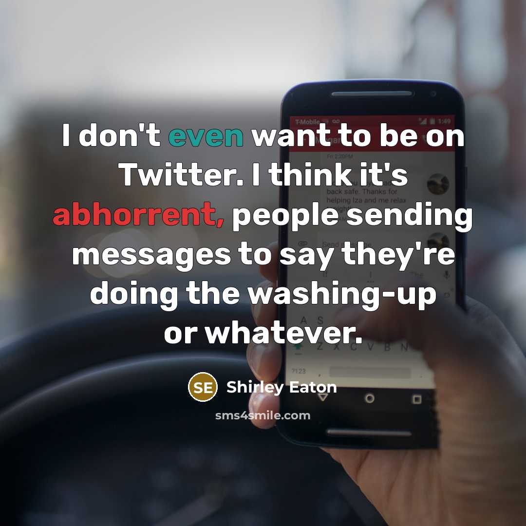“I don't even want to be on Twitter. I think…” quote by Shirley Eaton